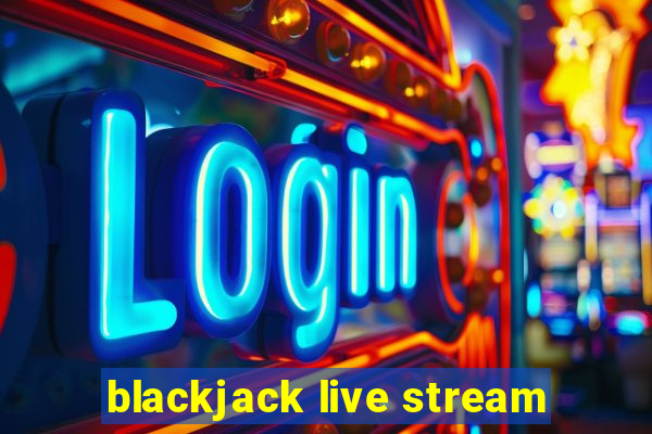 blackjack live stream