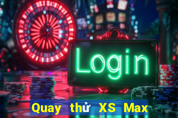 Quay thử XS Max 4D Thứ 7