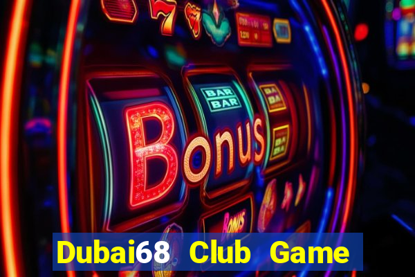 Dubai68 Club Game Bài Xì Lát