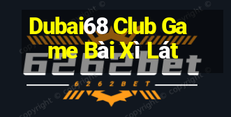 Dubai68 Club Game Bài Xì Lát