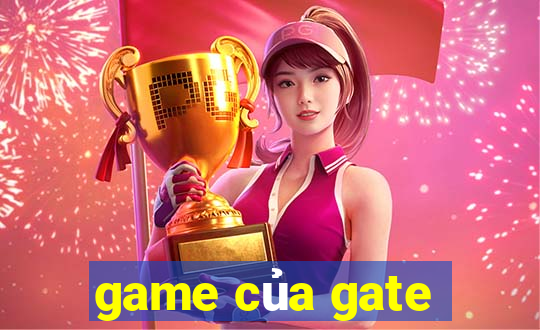 game của gate