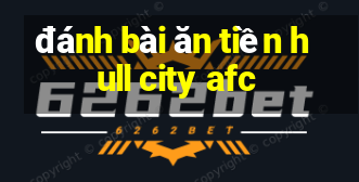 đánh bài ăn tiền hull city afc