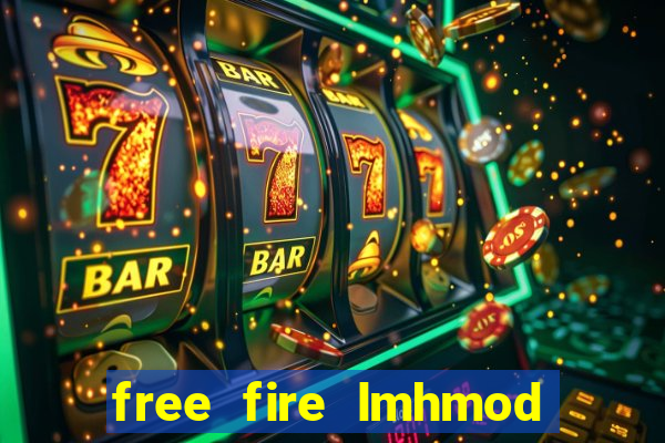 free fire lmhmod vô hạn kc