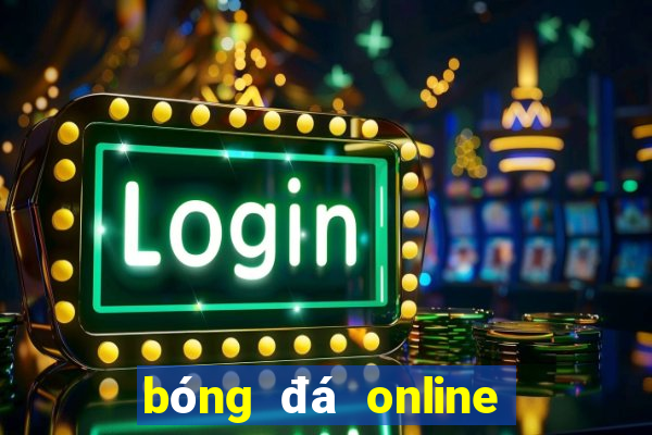 bóng đá online kèo nhà cái