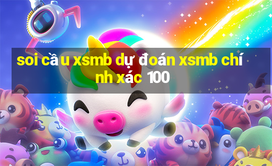 soi cầu xsmb dự đoán xsmb chính xác 100