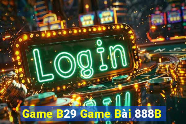 Game B29 Game Bài 888B