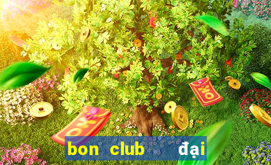 bon club   đại gia nổ hũ