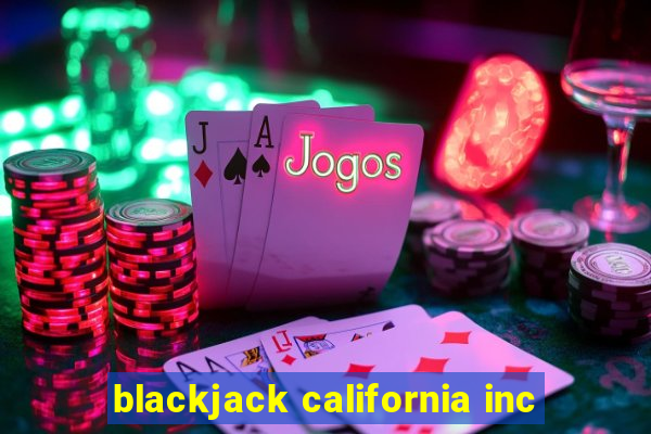 blackjack california inc