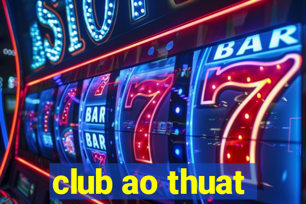 club ao thuat