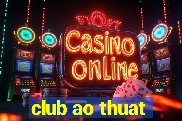 club ao thuat