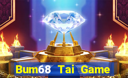 Bum68 Tai Game Bài Đổi Thưởng Uy Tín