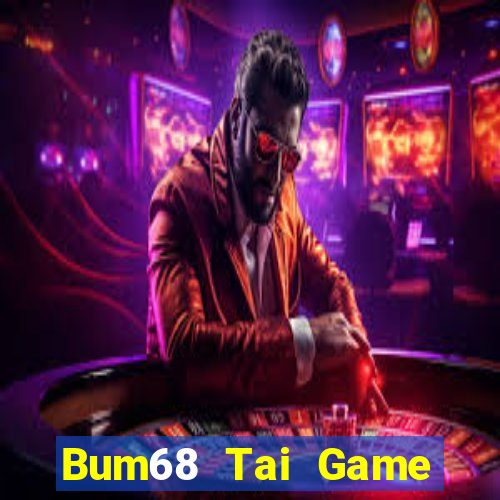 Bum68 Tai Game Bài Đổi Thưởng Uy Tín