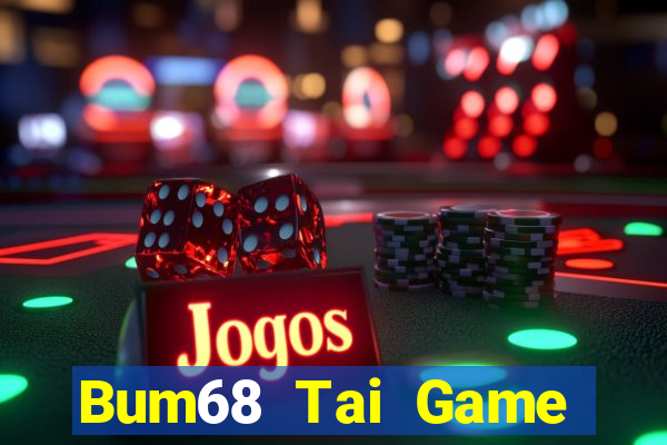 Bum68 Tai Game Bài Đổi Thưởng Uy Tín