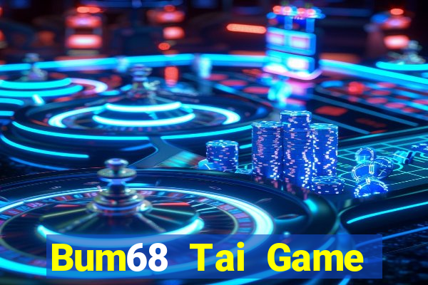 Bum68 Tai Game Bài Đổi Thưởng Uy Tín