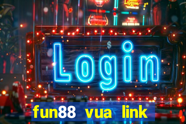 fun88 vua link vào mobile mới nhất 12 2024