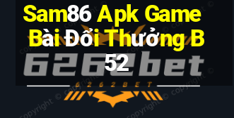 Sam86 Apk Game Bài Đổi Thưởng B52