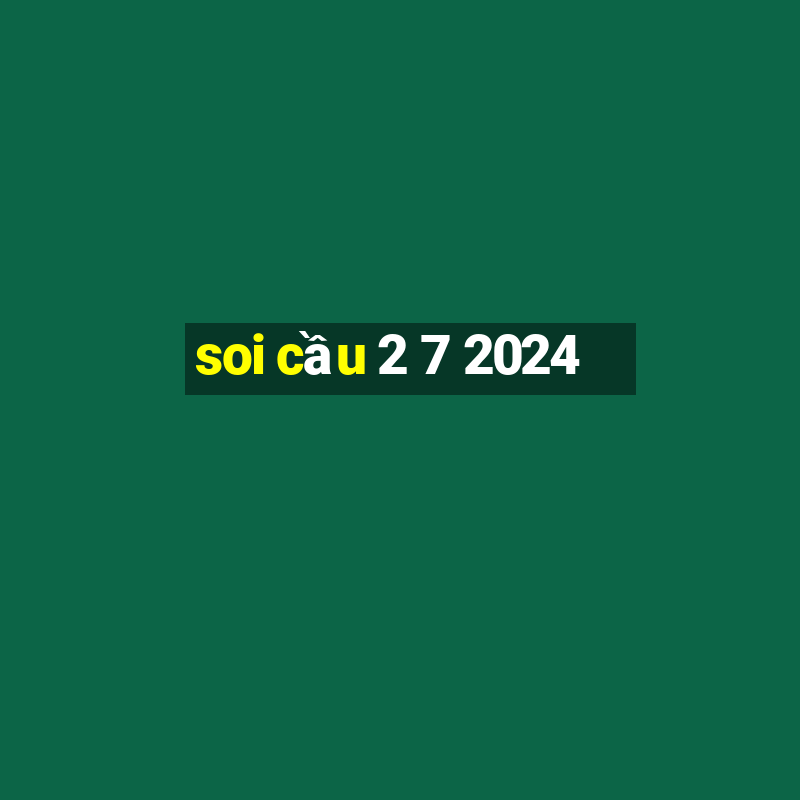 soi cầu 2 7 2024