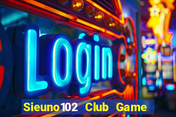 Sieuno102 Club Game Bài 88Vin