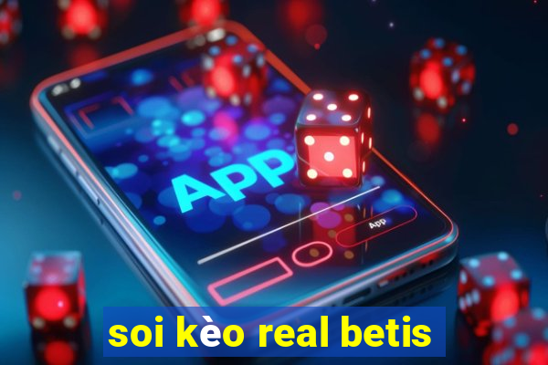 soi kèo real betis