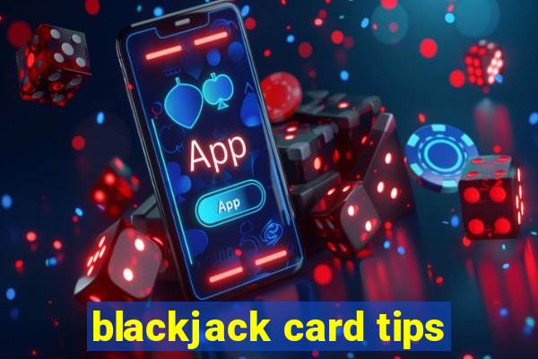 blackjack card tips