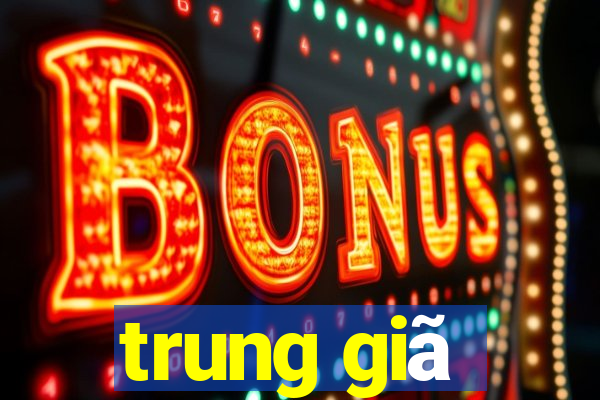 trung giã