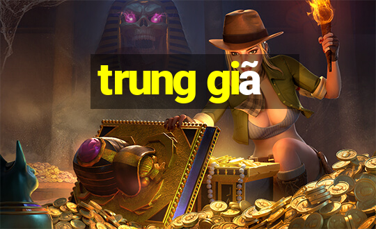 trung giã