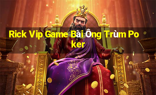 Rick Vip Game Bài Ông Trùm Poker