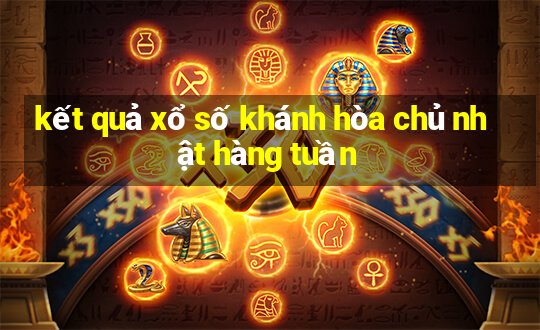 kết quả xổ số khánh hòa chủ nhật hàng tuần