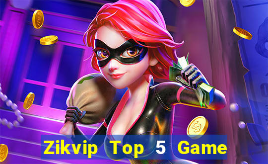 Zikvip Top 5 Game Bài Đổi Thưởng