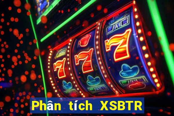 Phân tích XSBTR ngày 29