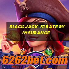 blackjack strategy insurance