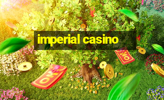 imperial casino