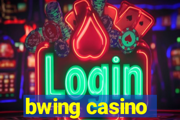 bwing casino