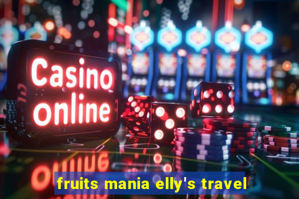 fruits mania elly's travel