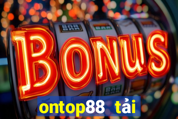 ontop88 tải xuống app