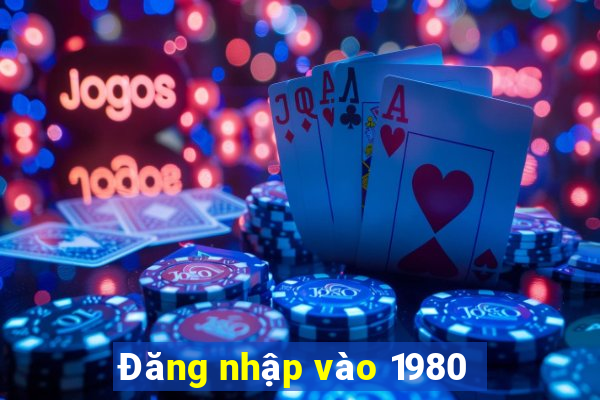 Đăng nhập vào 1980