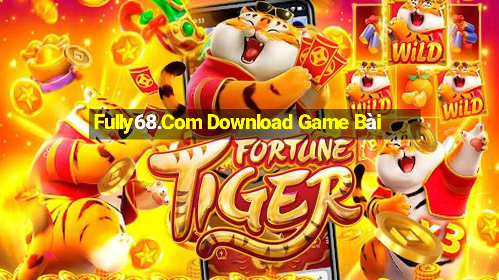 Fully68.Com Download Game Bài