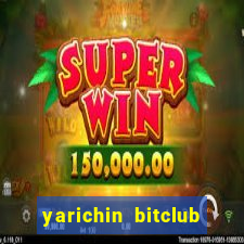 yarichin bitclub club chap