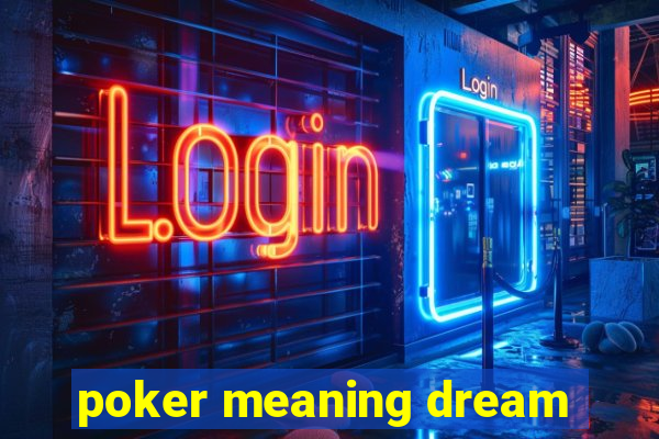 poker meaning dream