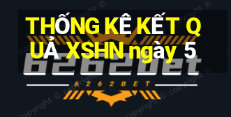 THỐNG KÊ KẾT QUẢ XSHN ngày 5