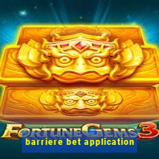 barriere bet application