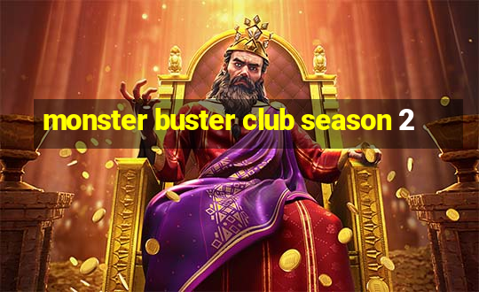 monster buster club season 2