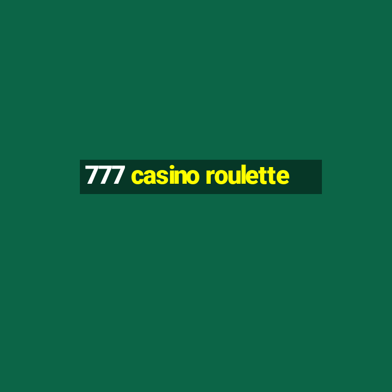 777 casino roulette