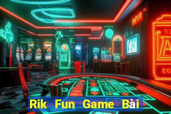 Rik Fun Game Bài Vip Club Đổi Thưởng