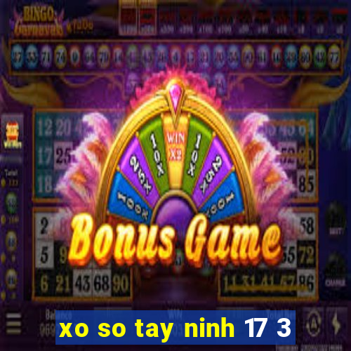 xo so tay ninh 17 3