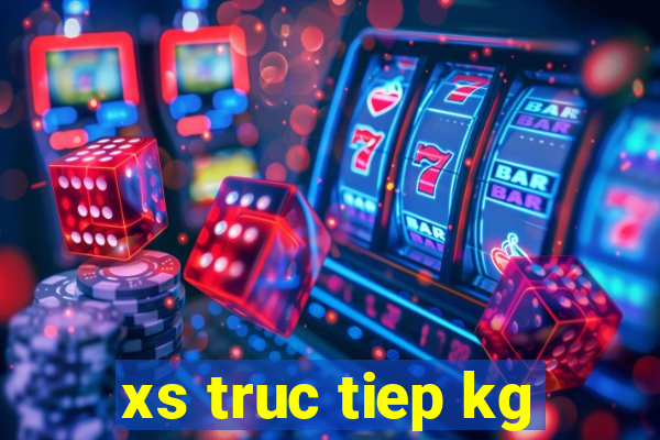 xs truc tiep kg