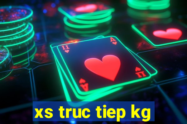 xs truc tiep kg