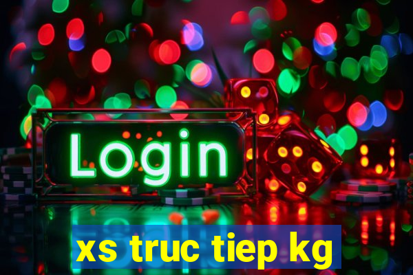 xs truc tiep kg