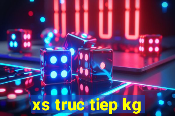 xs truc tiep kg