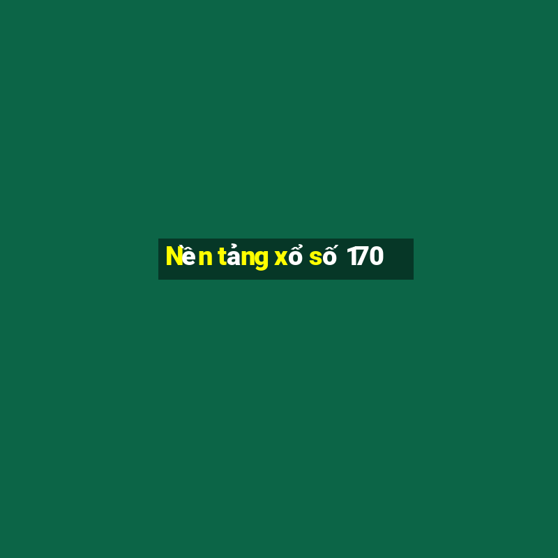 Nền tảng xổ số 170